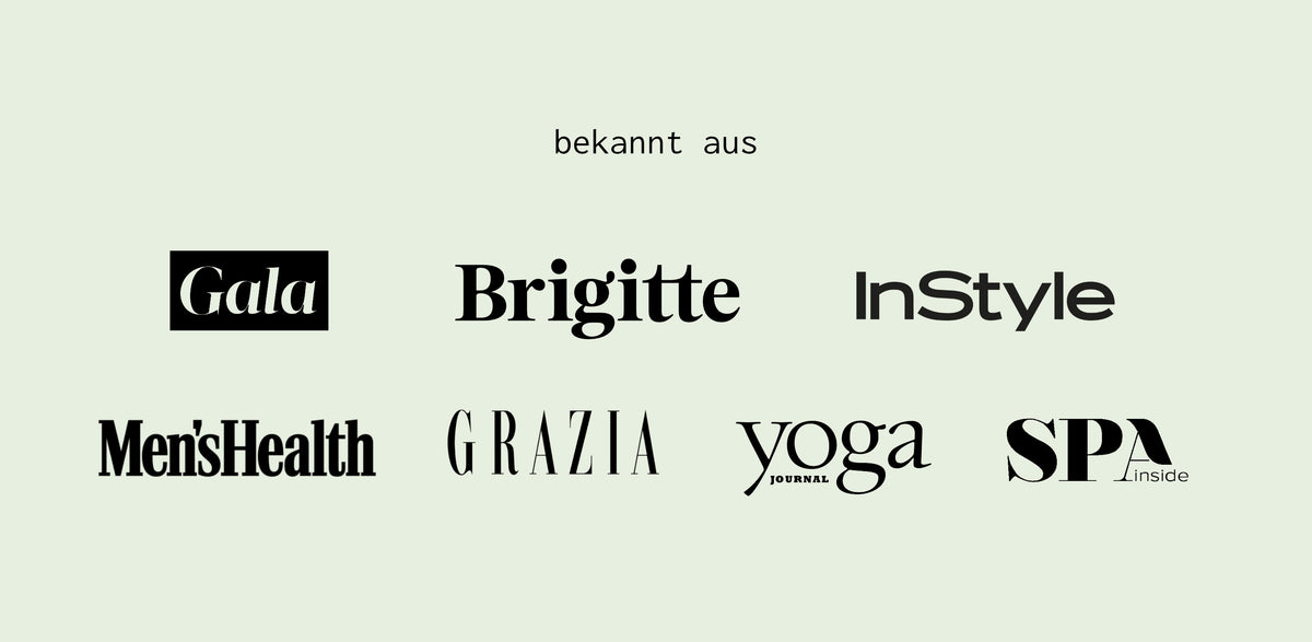 Bekannt aus Gala, Brigitte, InStyle, Men’s Health, Grazia, Yoga Journal und SPA inside